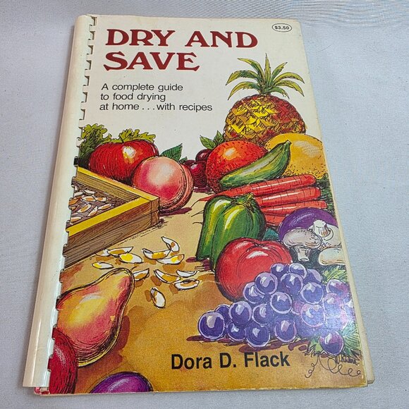 Dry & Save: A Complete Guide to Food Drying at Home with Recipes Dora Flack - Picture 1 of 11